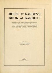 Cover of: House & garden's book of gardens: containing over four hundred illustrations of special flower types, plans and suggestions for landscape work, a complete gardener's calendar of the year's activities, planting and spraying tables, and a portfolio of beautiful gardens in varied sections of the United States and foreign countries