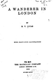 Cover of: A wanderer in London by E. V. Lucas