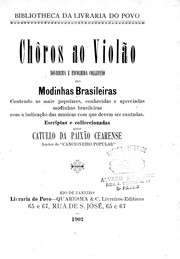 Cover of: Chôros ao violão: novissima e escolhida colecção de modinhas brasileiras contendo as mais populares, conhecidas e apreciadas modinhas brasileiras com a indicção das musicas com que devem ser cantadas