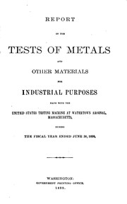 Cover of: Report of the Tests of Metals and Other Materials for Industrial Purposes ... by United States. Army. Ordnance Dept., Watertown Arsenal (Mass.)