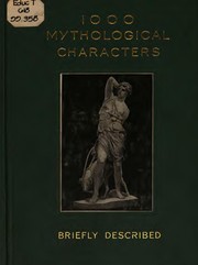 Cover of: 1000 Mythological Characters Briefly Described: Adapted to Private Schools, High Schools and ...