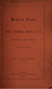 Cover of: A Memorial Tribute to the Rev. Thomas Snell, D.D.: Offered at His Burial, May 7, 1862 by Lyman Whiting