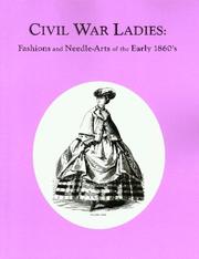 Cover of: Civil War Ladies: Fashions and Needle-Arts of the Early 1860's