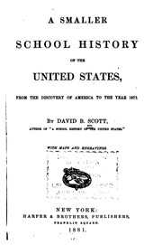 Cover of: A Smaller School History of the United States: From the Discovery of America ... by David B. Scott