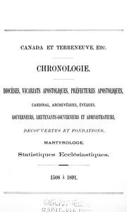 Cover of: Canada et Terreneuve etc.: chronologie : diocèses, vicariats, apostoliques, préfectures apostoliques, cardinals, archevêques, évêques : gouverneurs, lieutenants-gouverneurs et administrateurs, découvertes et fondations : martyologe : statistiques ecclésiastiques : 1508 à 1891.