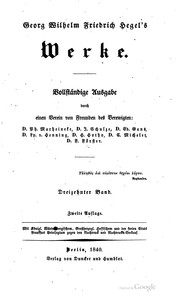 Cover of: Georg Wilhelm Friedrich Hegel's Werke.: Vollständige Ausgabe durch einen Verein von Freuden des verewigten: d. ph. Marheineke, d. J. Schulze, d. Ed. Gans, d. Lp. v. Henning, d. H. Hotho, d. C. Michelet, d. F. Förster ...