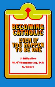 Becoming Catholic even if you happen to be one by James J. Killgallon