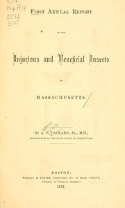 Cover of: First annual report on the injurious and beneficial insects of Massachusetts by Alpheus S. Packard