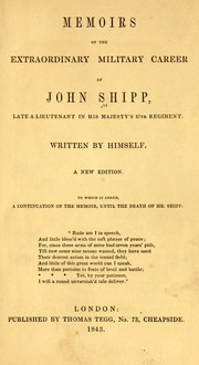 Cover of: Memoirs of the extraordinary military career of John Shipp: late a lieutenant in His Majesty's 87th regiment