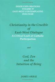 Cover of: Christianity in the Crucible of East-West Dialogue / God, Zen and the Intuition of Being (2 Volumes in 1)