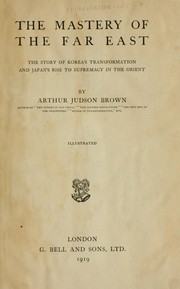 Cover of: The mastery of the Far East | Arthur Judson Brown