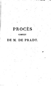 Cover of: Procès complet de M. de Pradt: ancien archevêque de Malines, auteur de l'ouvrage intitulé: De l'affaire de la loi des élections.
