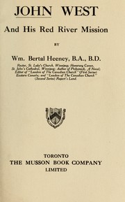 Cover of: John West and his Red River mission by William Bertal Heeney, William Bertal Heeney