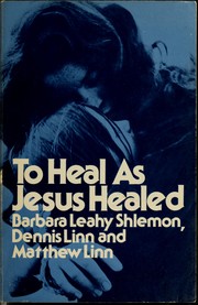 Cover of: To heal as Jesus healed by Barbara Leahy Shlemon