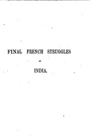 Cover of: Final French Struggles in India and on the Indian Seas: Including an Account ... by George Bruce Malleson