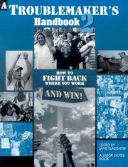 A Troublemaker's Handbook 2: How to Fight Back Where You Work--and Win! by Jane Slaughter