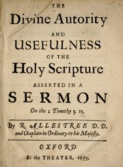Cover of: The divine autority [sic] and usefulness of the Holy Scripture asserted in a sermon on the 2 Timothy 3. 15