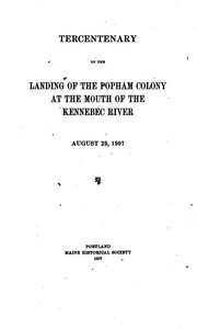 Cover of: TERCENTENARY OF THE LANDING OF THE POPHAMCOLONY AT THE MOUTH OF THE KENNEBEC RIVER