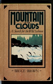 Cover of: Mountain in the clouds: a search for the wild salmon