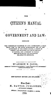 Cover of: The Citizens' Manual of Government and Law: Comprising the Elementary Principles of Civil ...