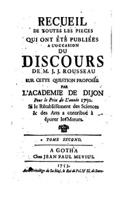 Cover of: Recueil de toutes les pieces qui ont été publiées a l'occasion du discours de M. J.J. Rousseau ...