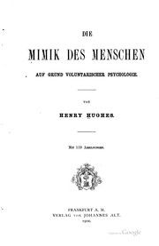 Cover of: Die Mimik des Menschen auf Grund voluntarischer Psychologie. by Hughes, Henry, Hughes, Henry