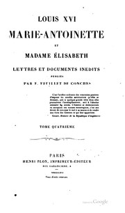 Cover of: Louis XVI, Marie-Antoinette et Madame Elisabeth: lettres et documents inédits