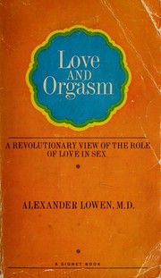 Cover of: Love and orgasm by Alexander Lowen