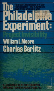 Cover of: The Philadelphia experiment: project invisibility : an account of a search for a secret Navy wartime project that may have succeeded-- too well