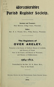 Cover of: The registers of Over Areley, formerly in the Couanty of Stafford, Diocese of Lichfield, and Deanery of Trysul, now in the County and Diocese of Worcester, and Deanery of Kidderminster, 1564-1812 by Over Areley (England : Parish)