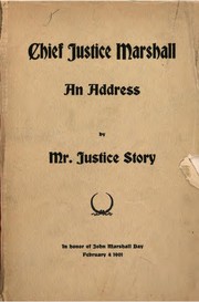 Cover of: An Address by Mr. Justice Story on Chief Justice Marshall, Delivered in 1852 ...
