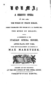 Cover of: Norma: A Serious Opera in Two Acts by Vincenzo Bellini, Felice Romani, James Robinson Planché