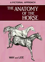 The anatomy of the horse by Robert F. Way, Donald Lee