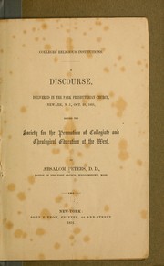 Cover of: Colleges religious institutions: a discourse delivered in the Park Presbyterian Church, Newark, N.J., Oct. 29, 1851 before the Society for the Promotion of Collegiate and Theological Education at the West