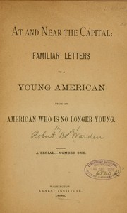 Cover of: At and near the capital: familiar letters to a young American from an American who is no longer young. A serial-- no. 1.