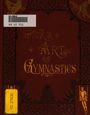 Cover of: Dick's Art of Gymnastics: Containing Practical and Progressive Exercises ...