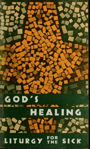 Cover of: God's healing: a study outline of the provisional text of the liturgy for the sick and the dying. With text and commentary on the Apostolic Constitution of Pope Paul VI on the sacrament of anointing the sick