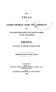 Cover of: The Trial of James Thomas, Earl of Cardigan: Before the Right Honorable the House of Peers, in ...