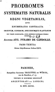 Cover of: Prodromus systematis naturalis regni vegetabilis, sive Enumeratio contracta ordinum generum ... by Augustin Pyramus de Candolle, Augustin Pyramus de Candolle