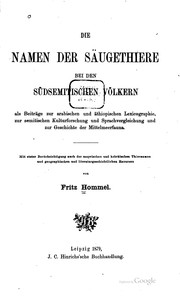 Cover of: Die Namen der Säugethiere bei den südsemitischen Völkern als Beiträge zur ... by Fritz Hommel, Fritz Hommel