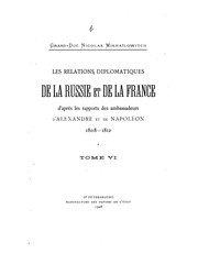 Cover of: Les relations diplomatiques de la Russie et de la France: d'après les rapports des ambassadeurs d'Alexandre et de Napoléon, 1808-1812 ...