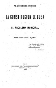 La constitución de Cuba y el problema municipal by F. Carrera y Jústiz