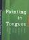 Cover of: Painting In Tongues