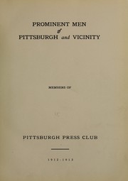 Prominent men of Pittsburgh and vicinity by Pittsburgh Press Club.