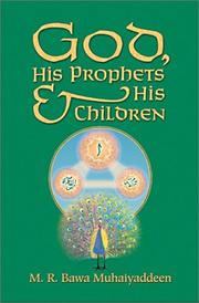 Cover of: God, his prophets and his children by M. R. Bawa Muhaiyaddeen