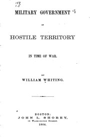 Cover of: Military government of hostile territory in time of war. by William Whiting