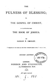 Cover of: The fulness of blessing; or, The gospel of Christ as illustrated from the book of Joshua by Sarah Frances Smiley, Sarah Frances Smiley