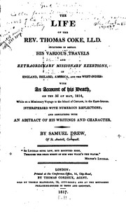 Cover of: The Life of the Rev. Thomas Coke, LL. D.: Including in Detail His Various Travels and 