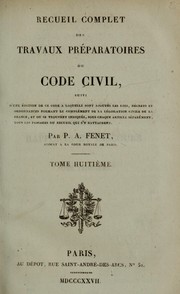 Cover of: Recueil complet des travaux préparatoires du code civil: suivi d'une édition de ce code, a laquelle sont ajoutés les lois, décrets et ordonnances formant le complément de la législation civile de la France...