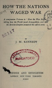 Cover of: How the nations waged war: a companion volume to How the war began, telling how the world faced Armageddon, and how the British Empire answered the call to arms